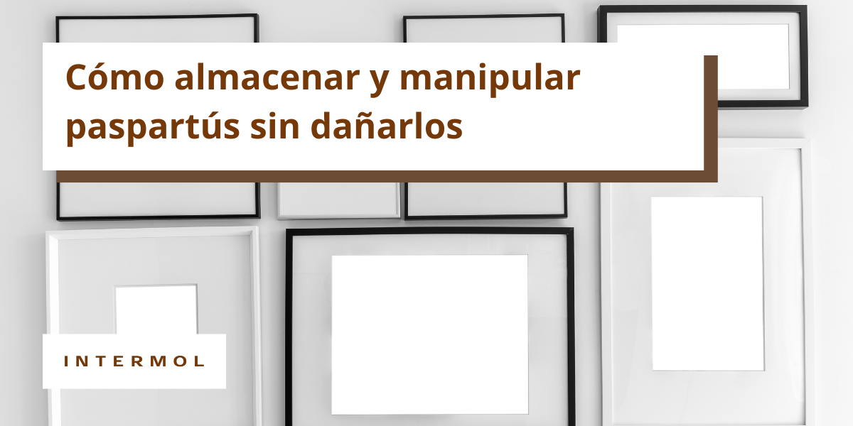 Cómo almacenar y manipular paspartús sin dañarlos