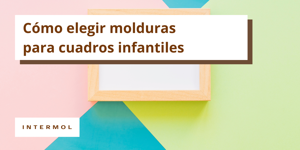 Cómo elegir molduras para cuadros infantiles