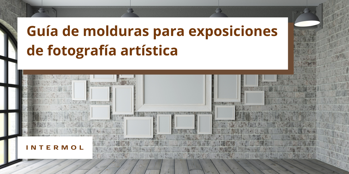 Guía de molduras para exposiciones de fotografía artística
